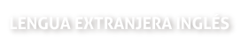 Lengua extranjera inglés